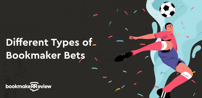A Brief Introduction to Different Types of Bookmaker Bets